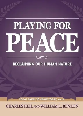 Jocul pentru pace: Revendicarea naturii noastre umane - Playing for Peace: Reclaiming Our Human Nature