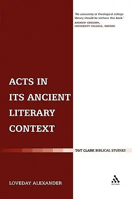 Faptele Apostolilor în contextul lor literar antic: A Classicist Looks at the Acts of the Apostles - Acts in Its Ancient Literary Context: A Classicist Looks at the Acts of the Apostles