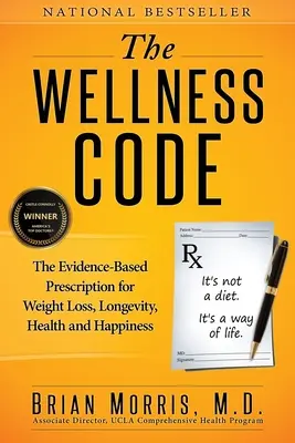 Codul bunăstării: The Evidence-Based Prescription for Weight Loss, Longevity, Health and Happiness (Prescripția bazată pe dovezi pentru pierderea în greutate, longevitate, sănătate și fericire) - The Wellness Code: The Evidence-Based Prescription for Weight Loss, Longevity, Health and Happiness