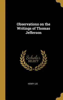 Observații asupra scrierilor lui Thomas Jefferson - Observations on the Writings of Thomas Jefferson