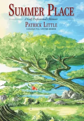 Summer Place: Memoriile unui jucător profesionist de golf - Summer Place: A Golf Professional's Memoir