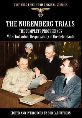 Procesele de la Nürnberg - Procesele complete Vol 4: Responsabilitatea individuală a inculpaților - The Nuremberg Trials - The Complete Proceedings Vol 4: Individual Responsibility of the Defendants