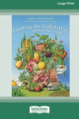 Gătitul în stilul Gullah, dimineața, la prânz și noaptea [Standard Large Print 16 Pt Edition] - Cooking the Gullah Way, Morning, Noon, and Night [Standard Large Print 16 Pt Edition]