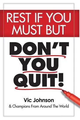 Odihnește-te dacă trebuie, dar nu renunța - Rest If You Must, But Don't You Quit