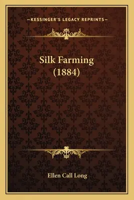 Cultivarea mătăsii (1884) - Silk Farming (1884)