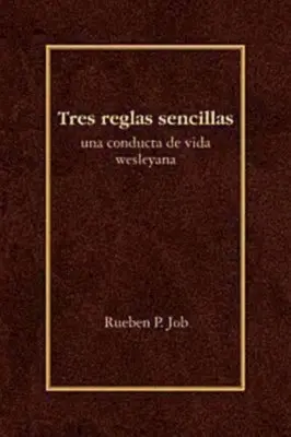 Tres Reglas Sencillas: Una Conducta de Vida Wesleyana = Trei reguli simple - Tres Reglas Sencillas: Una Conducta de Vida Wesleyana = Three Simple Rules