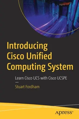 Introducing Cisco Unified Computing System: Învățarea Cisco Ucs cu Cisco Ucspe - Introducing Cisco Unified Computing System: Learn Cisco Ucs with Cisco Ucspe