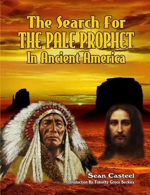 Căutarea profetului palid în America antică - The Search For The Pale Prophet In Ancient America