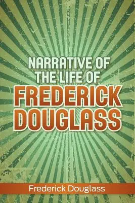Relatarea vieții lui Frederick Douglass - Narrative of the Life of Frederick Douglass