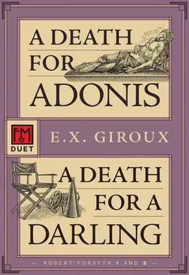 O moarte pentru Adonis / O moarte pentru o iubită: Un duet F&m - A Death for Adonis / A Death for a Darling: An F&m Duet