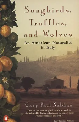 Songbirds, Truffles, and Wolves: Un naturalist american în Italia - Songbirds, Truffles, and Wolves: An American Naturalist in Italy