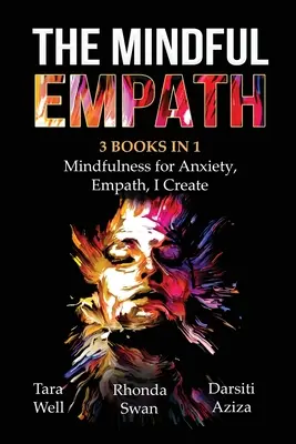 The Mindful Empath - 3 cărți în 1 - Mindfulness pentru anxietate, Empath, Eu creez - The Mindful Empath - 3 books in 1 - Mindfulness for Anxiety, Empath, I Create