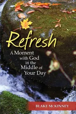 Refresh: O clipă cu Dumnezeu în mijlocul zilei tale - Refresh: A Moment with God in the Middle of Your Day