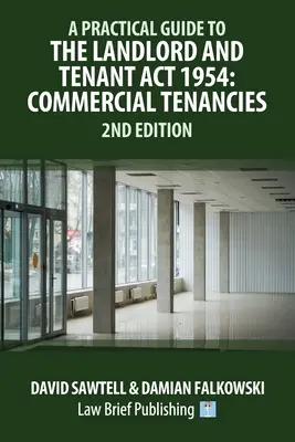 Ghid practic privind Legea din 1954 a proprietarilor și chiriașilor: Locuințe comerciale - Ediția a 2-a - A Practical Guide to the Landlord and Tenant Act 1954: Commercial Tenancies - 2nd Edition