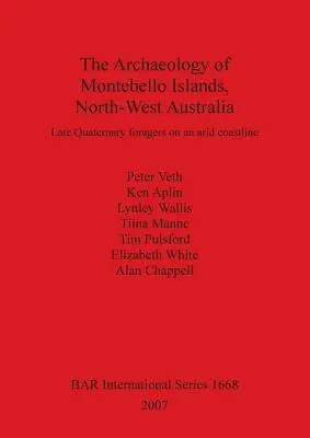 Arheologia insulelor Montebello, nord-vestul Australiei: Făuritori din Cuaternar târziu pe o coastă aridă - The Archaeology of Montebello Islands, North-West Australia: Late Quaternary foragers on an arid coastline