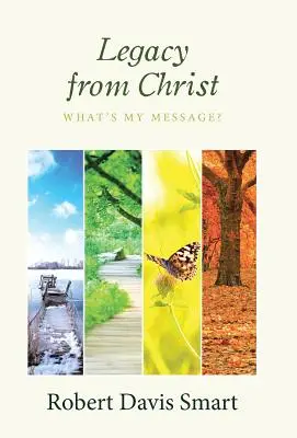 Moștenirea de la Hristos: Care este mesajul meu? - Legacy from Christ: What's My Message?