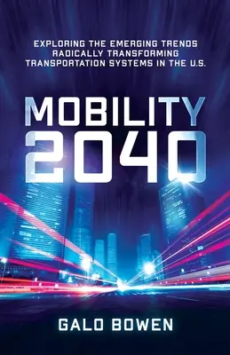 Mobilitate 2040: Explorarea tendințelor emergente care transformă radical sistemele de transport din SUA - Mobility 2040: Exploring the Emerging Trends Radically Transforming Transportation Systems in the US
