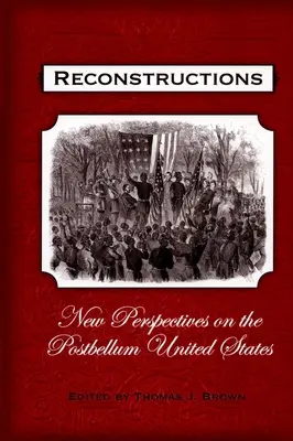 Reconstrucții: Noi perspective asupra Americii postbelice - Reconstructions: New Perspectives on Postbellum America