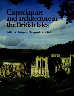 Artă și arhitectură cisterciană în insulele britanice - Cistercian Art and Architecture in the British Isles