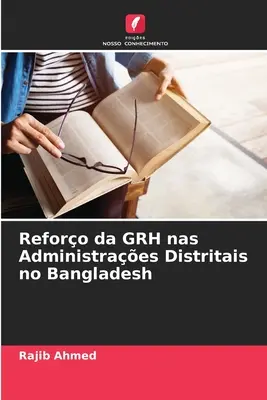 Reforul GRH în administrațiile districtuale din Bangladesh - Reforo da GRH nas Administraes Distritais no Bangladesh