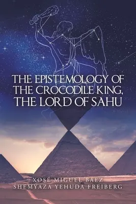 Epistemologia regelui crocodil, domnul lui Sahu - The Epistemology of the Crocodile King, the Lord of Sahu