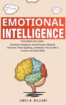 Inteligența emoțională: O colecție de 7 cărți în 1 - Inteligența emoțională, anxietatea socială, întâlniri pentru introvertiți, vorbitul în public, confidența - Emotional Intelligence: A Collection of 7 Books in 1 - Emotional Intelligence, Social Anxiety, Dating for Introverts, Public Speaking, Confide