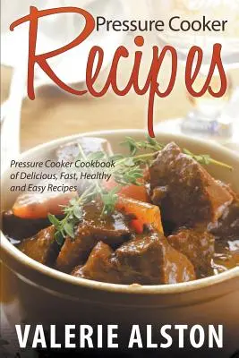 Rețete pentru oala sub presiune: Carte de rețete pentru oală sub presiune cu rețete delicioase, rapide, sănătoase și ușoare - Pressure Cooker Recipes: Pressure Cooker Cookbook of Delicious, Fast, Healthy and Easy Recipes