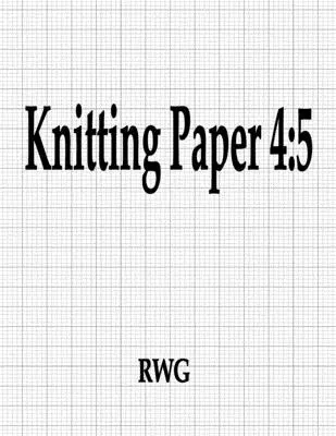 Hârtie de tricotat 4: 5: 100 pagini 8.5 X 11 - Knitting Paper 4: 5: 100 Pages 8.5 X 11