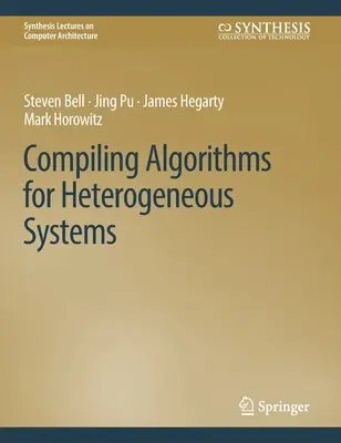 Compilarea algoritmilor pentru sisteme eterogene - Compiling Algorithms for Heterogeneous Systems