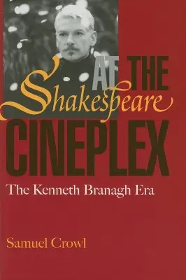 Shakespeare la Cineplex: Era Kenneth Branagh - Shakespeare at the Cineplex: The Kenneth Branagh Era