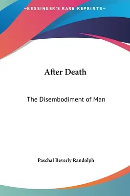 După moarte: Dezmormântarea omului - After Death: The Disembodiment of Man
