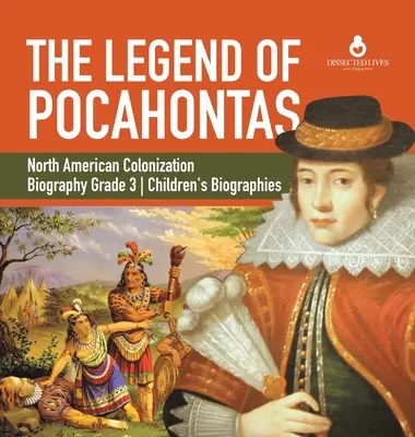 Legenda lui Pocahontas Colonizarea Americii de Nord Biografie Biografii pentru copii Gradul 3 - The Legend of Pocahontas North American Colonization Biography Grade 3 Children's Biographies