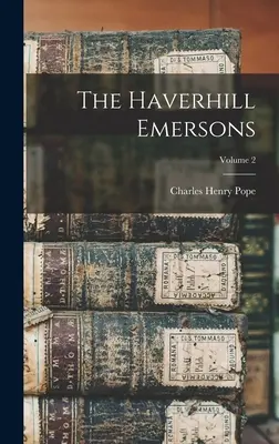 The Haverhill Emersons; Volumul 2 - The Haverhill Emersons; Volume 2