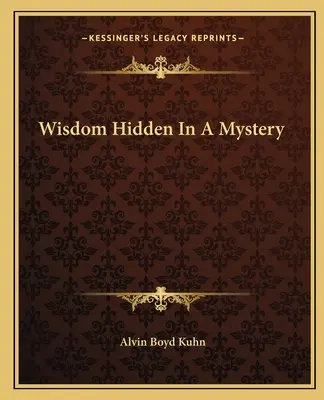 Înțelepciunea ascunsă într-un mister - Wisdom Hidden In A Mystery