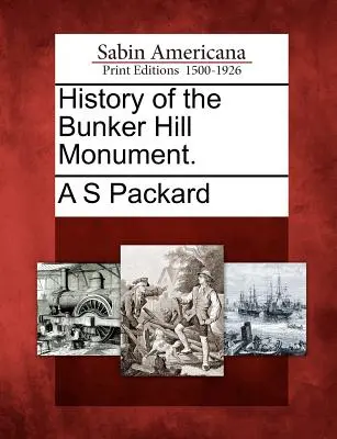 Istoria Monumentului Bunker Hill. - History of the Bunker Hill Monument.