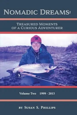 Nomadic Dreams: Treasured Moments of a Curious Adventurer Volume 2: Volumul 2: Momente prețioase ale unui aventurier curios - Nomadic Dreams: Treasured Moments of a Curious Adventurer Volume 2: Volume 2: Treasured moments of