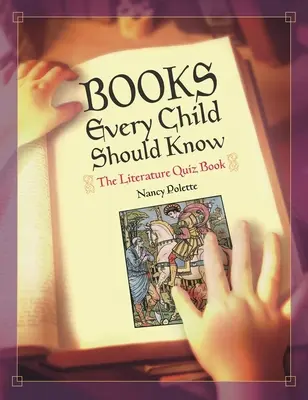 Cărți pe care fiecare copil ar trebui să le cunoască: Cartea cu teste de literatură - Books Every Child Should Know: The Literature Quiz Book