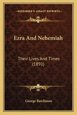 Ezra And Nehemiah: Viețile și vremurile lor (1891) - Ezra And Nehemiah: Their Lives And Times (1891)