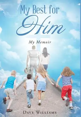 Tot ce am mai bun pentru EL: Memoriile mele - My Best for HIM: My Memoir