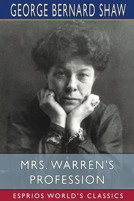 Profesia doamnei Warren (Esprios Classics) - Mrs. Warren's Profession (Esprios Classics)