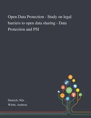 Protecția datelor deschise - Studiu privind barierele juridice în calea partajării datelor deschise - Protecția datelor și PSI - Open Data Protection - Study on Legal Barriers to Open Data Sharing - Data Protection and PSI