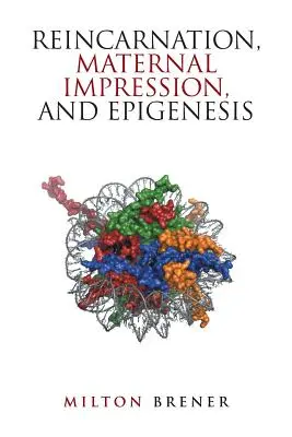 Reîncarnarea, impresia maternă și epigeneza - Reincarnation, Maternal Impression, and Epigenesis