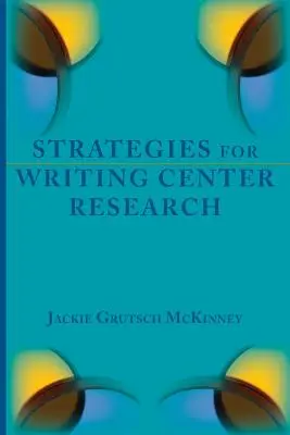 Strategii de cercetare pentru centrele de scriere - Strategies for Writing Center Research