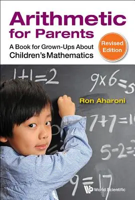 Aritmetică pentru părinți: O carte pentru adulți despre matematica copiilor (ediție revizuită) - Arithmetic for Parents: A Book for Grown-Ups about Children's Mathematics (Revised Edition)