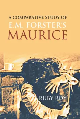 Un studiu comparativ al lui Maurice de E.M. Forster - A Comparative Study of E.M. Forster's Maurice