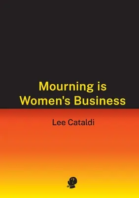 Doliul este treaba femeilor - Mourning is Women's Business