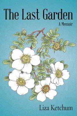 Ultima grădină: A Memoir - The Last Garden: A Memoir