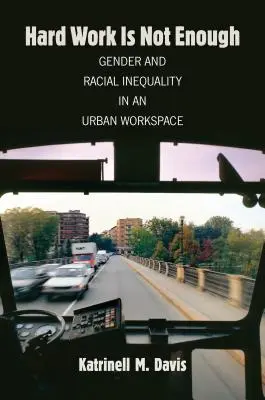 Munca grea nu este suficientă: Inegalitatea de gen și rasială într-un spațiu de lucru urban - Hard Work Is Not Enough: Gender and Racial Inequality in an Urban Workspace