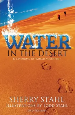 Apă în deșert: 40 de devoțiuni pentru a-ți hidrata spiritul - Water in the Desert: 40 Devotions to Hydrate Your Spirit