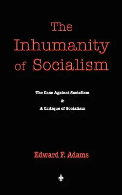 Inumanitatea socialismului - The Inhumanity of Socialism